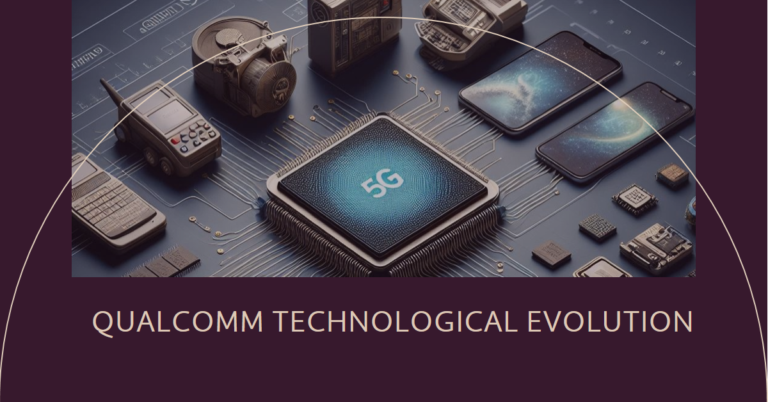 Qualcomm Technological Evolution