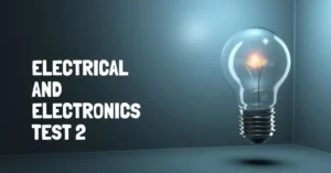 Electrical and Electronics Test 2