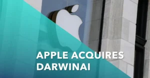 Apple acquires startup “ DarwinAI” ,taking the startup acquisition count to 33.