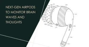 Apple's Next-Gen AirPods to Monitor Brain Waves and Thoughts