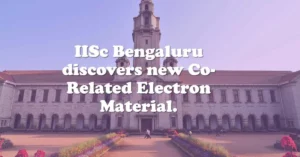 IISc Bengaluru Research Team Designs Temperature-Controlled Insulator-Conductor Switching Material.