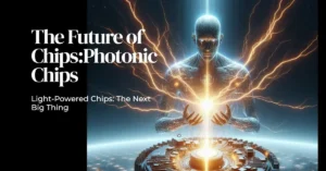 Light powered chips are poised to replace current chips, photonic chips, future of chips