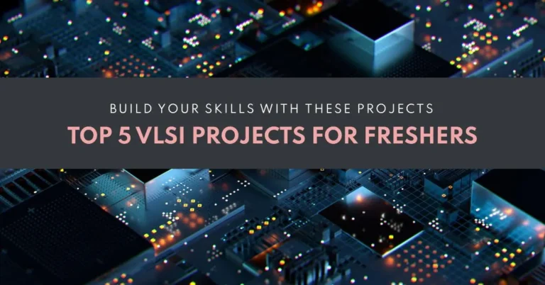 5 Best VLSI Projects for Freshers to Build Skills