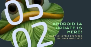 Moto G73 Android 14 Update is Live , check for more details