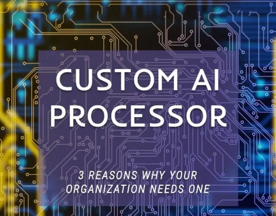 3 reasons why your organization needs a custom ai processor
