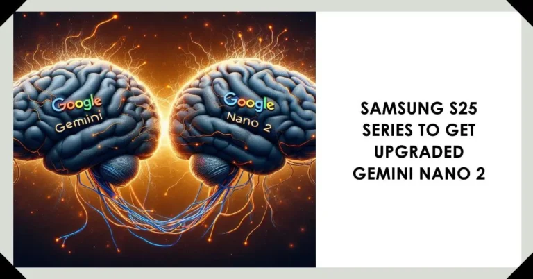 Is the Google Gemini Nano 2 Coming to the Samsung S25 Series? Leaks Suggest Upgrades Over Gemini Nano 1