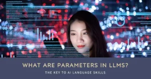 What are Parameters in Large Language Models? ,what are parameters in ai models?