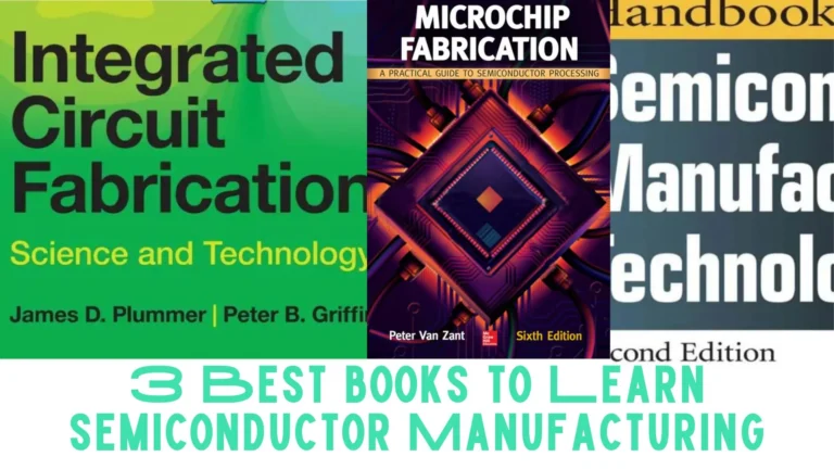 3 Best Books to Learn Semiconductor Manufacturing