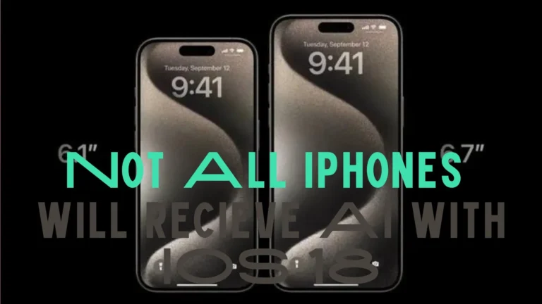 Not All iPhones Will get the AI Features of iOS 18