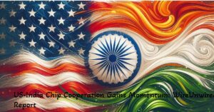 US-India Chip Cooperation Gains Momentum