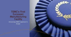 TSMC announces its first manufacturing facility in Europe