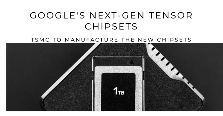 TSMC to manufacture next gen Google tensor chipsets