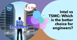 Intel vs TSMC : what should fab engineer choose for their next career move?