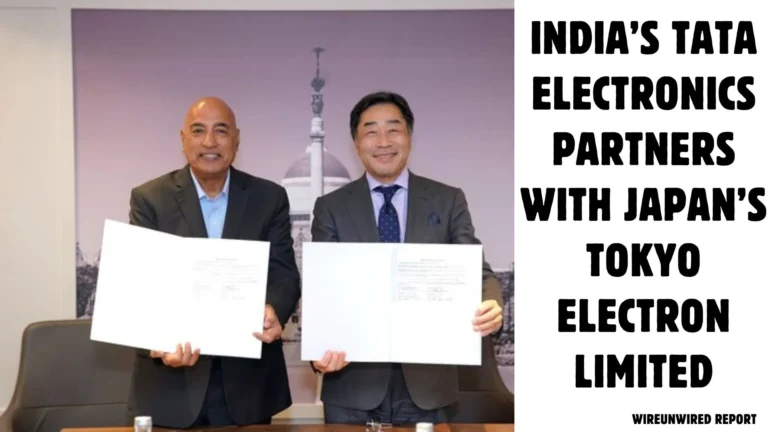 INDIA’S TATA ELECTRONICS PARTNERS WITH JAPAN’S TOKYO ELECTRON LIMITED