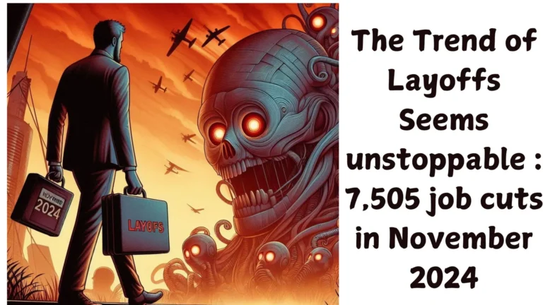 The Trend of Layoffs Seems unstoppable 7,505 job cuts in November 2024 :WireUnwired Report