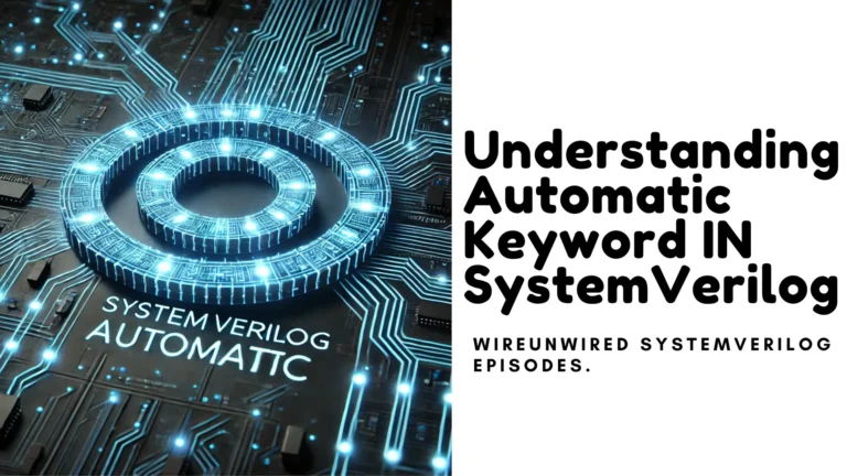 Automatic keyword in systemverilog -WireUnwired